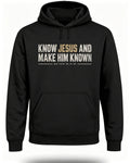 Know Jesus And Make Him Known Hoodie