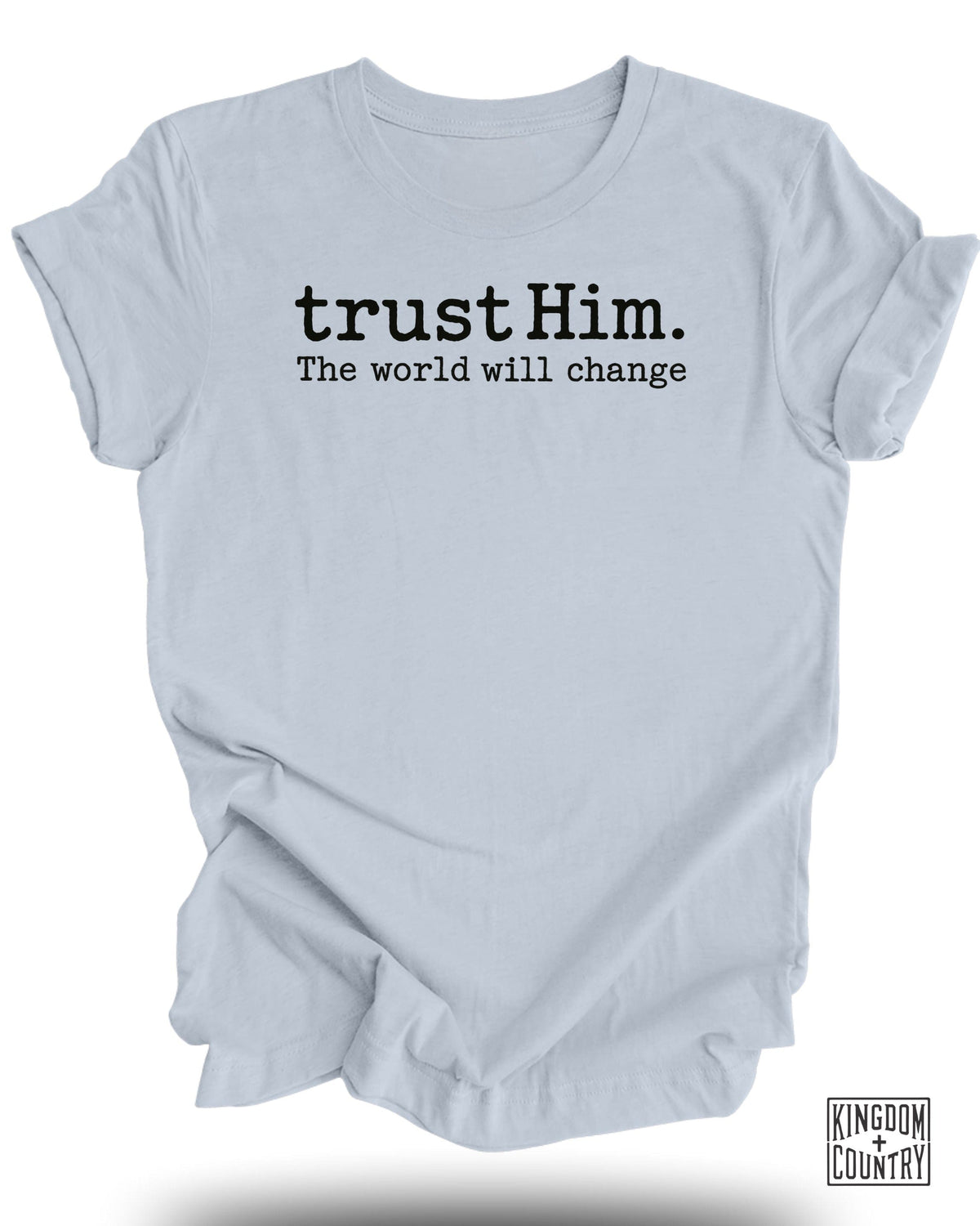 Trust Him the World Will Change T-Shirt