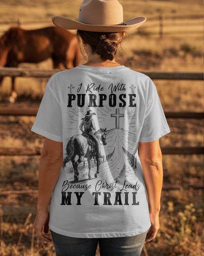 I Ride With Purpose Because Christ Leads My Trail T-Shirt