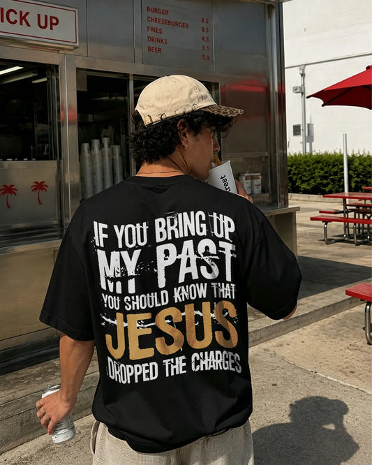 If You Bring Up My Past Jesus Dropped The Charges Faith Quote Printed Men's T-shirt