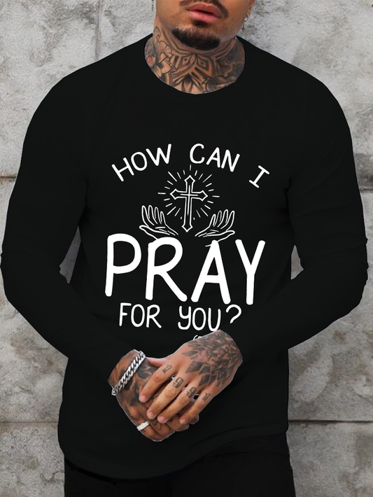 How can I pray for you Long Sleeve T-Shirt