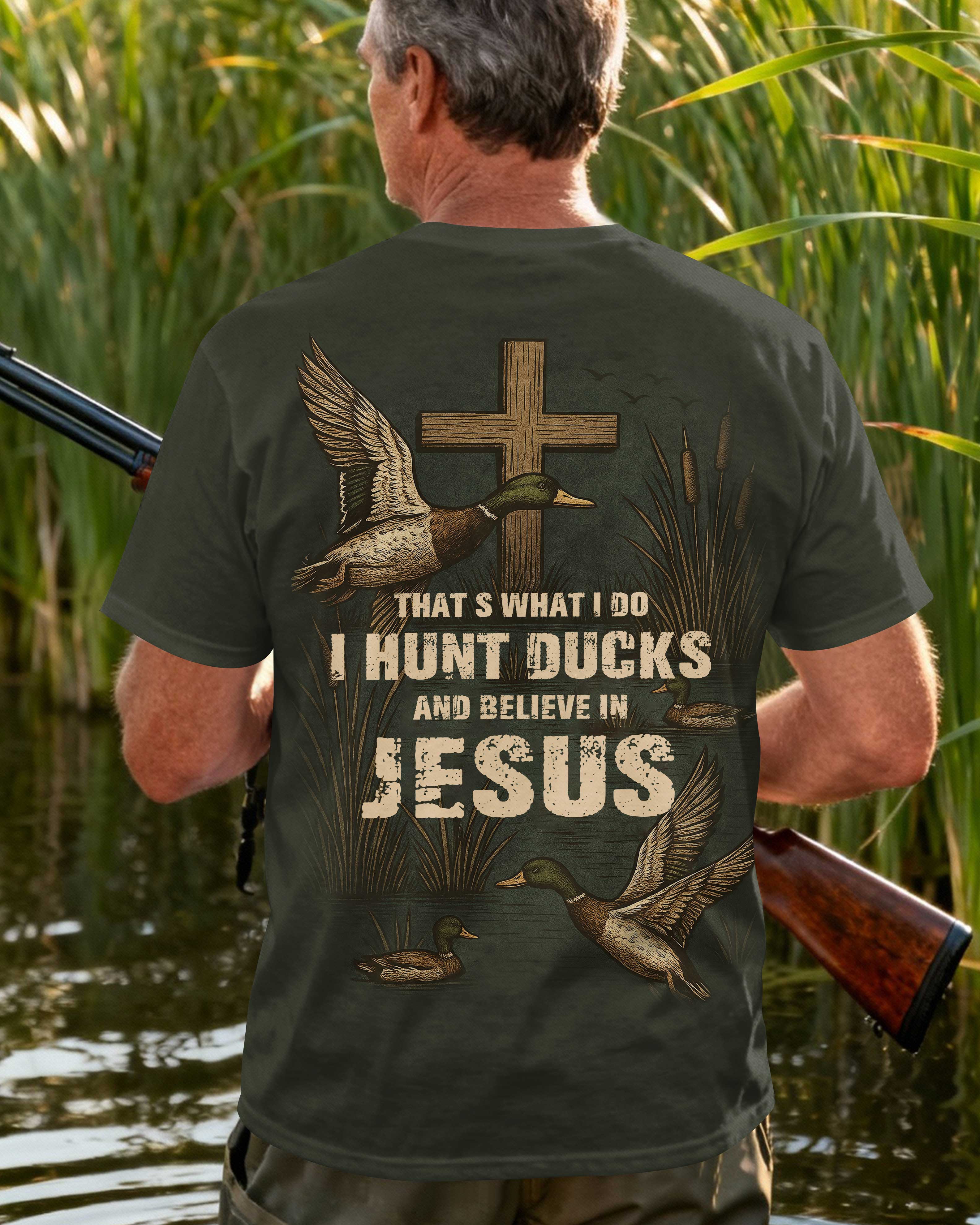 That's What I Do I Hunt Ducks And Believe In Jesus T-Shirt