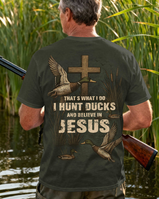 That's What I Do I Hunt Ducks And Believe In Jesus T-Shirt