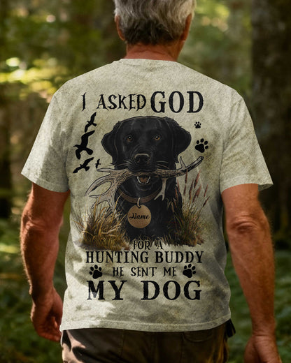 I Asked God For A Hunting Buddy He Sent Me My Dog All Over Print T-Shirt
