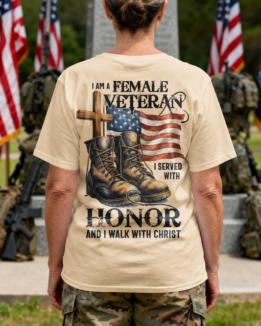 I Am A Female Veteran I Served With Honor And I Walk With Christ T-Shirt
