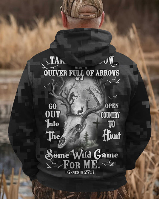 Take Your Bow And A Quiver Full Of Arrows And Go Out Into The Open Country To Hunt Some Wild Game For Me Hoodie