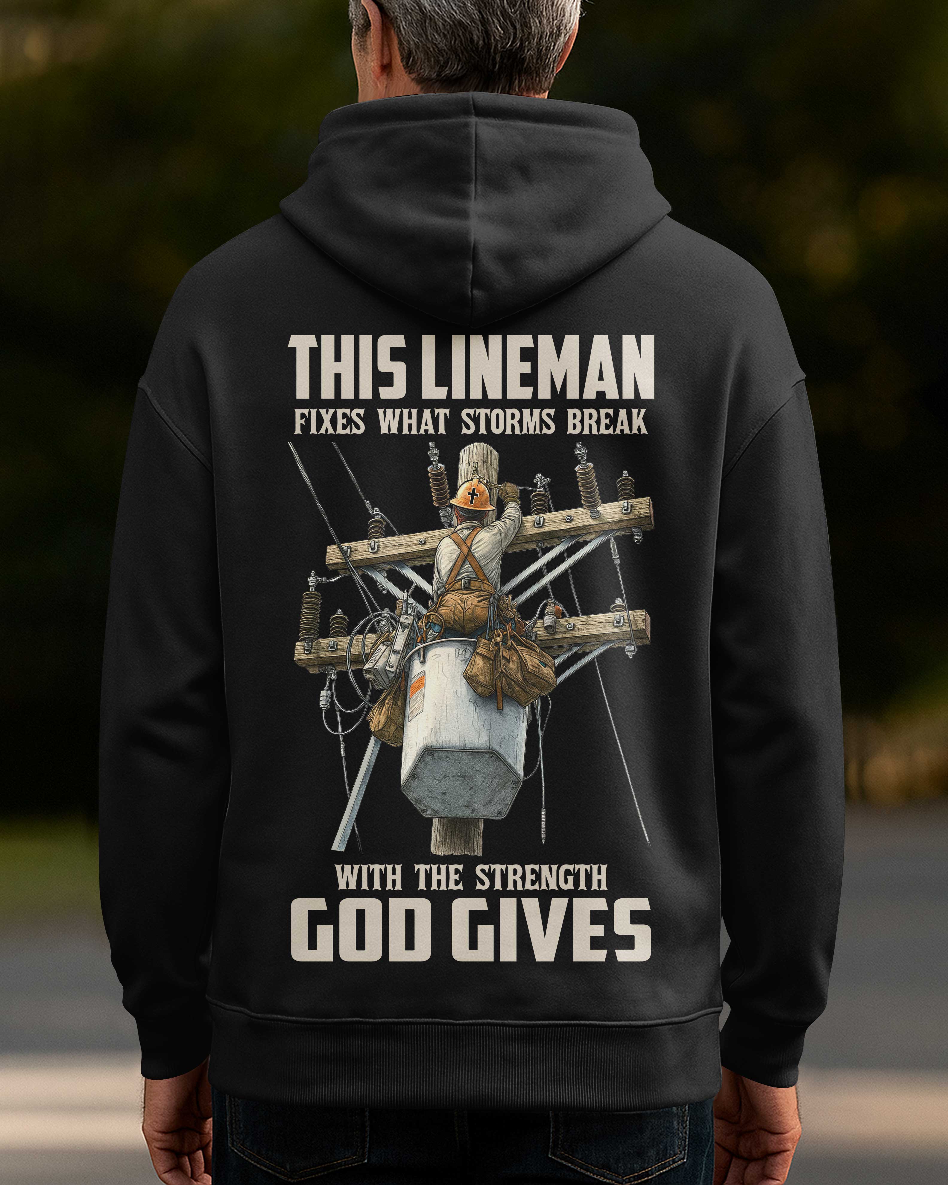 This Lineman Fixes What Storms Break With The Strength God Gives Hoodie