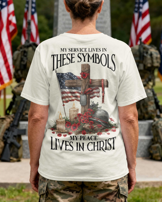 My Service Lives In These Symbols My Peace Lives In Christ T-Shirt