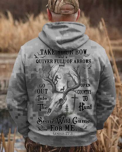 Take Your Bow And A Quiver Full Of Arrows And Go Out Into The Open Country To Hunt Some Wild Game For Me Hoodie