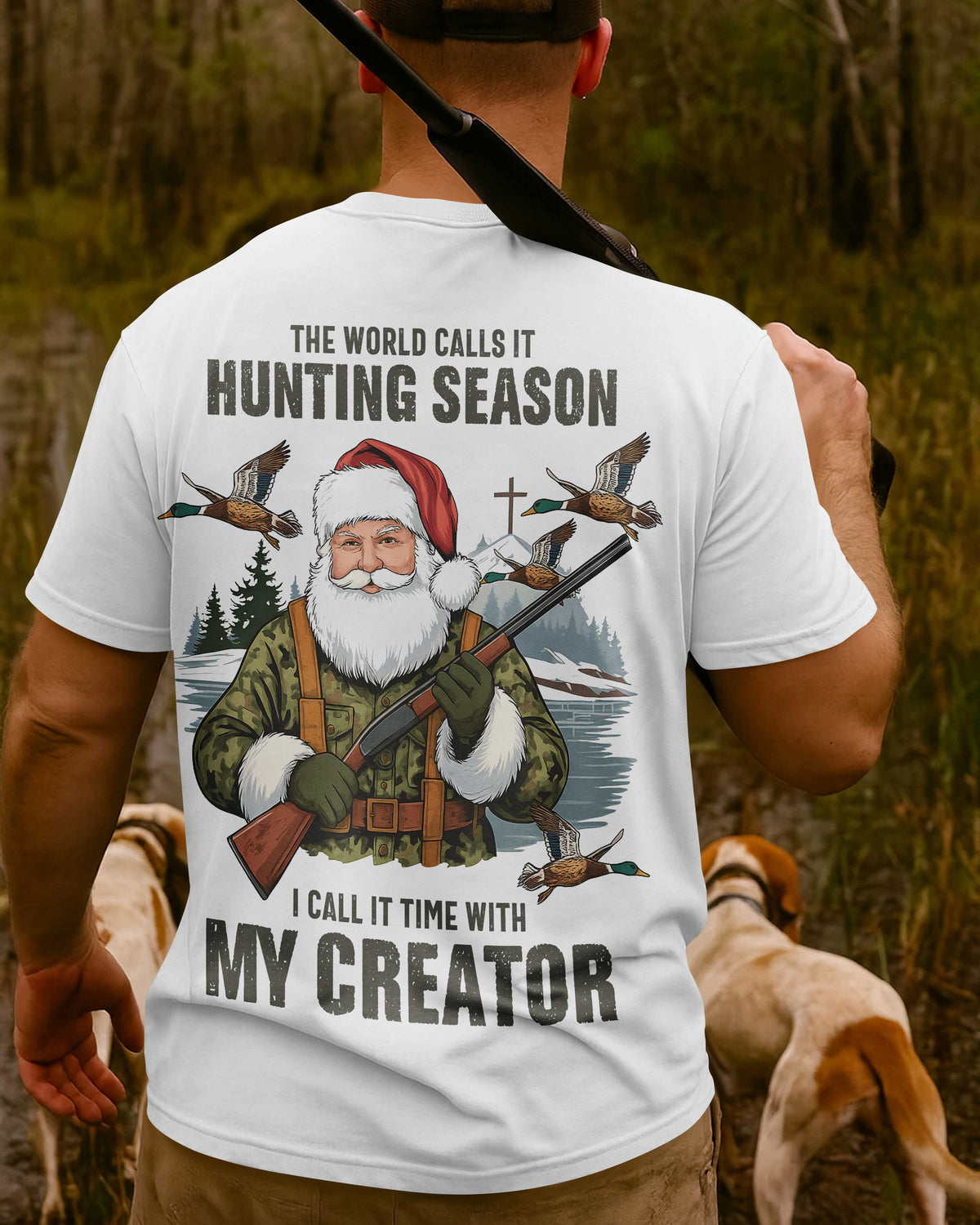 The World Calls It Hunting Season I Call It Time With My Creator T-Shirt