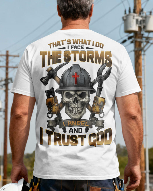 That's What I Do I Face The Storms I Kneel And I Trust God T-Shirt