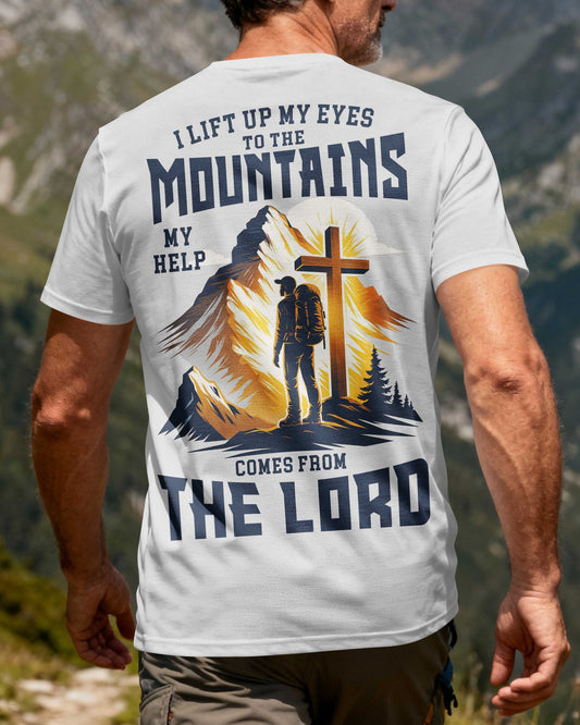 I Lift Up My Eyes To The Mountains My Help Comes From The Lord T-Shirt