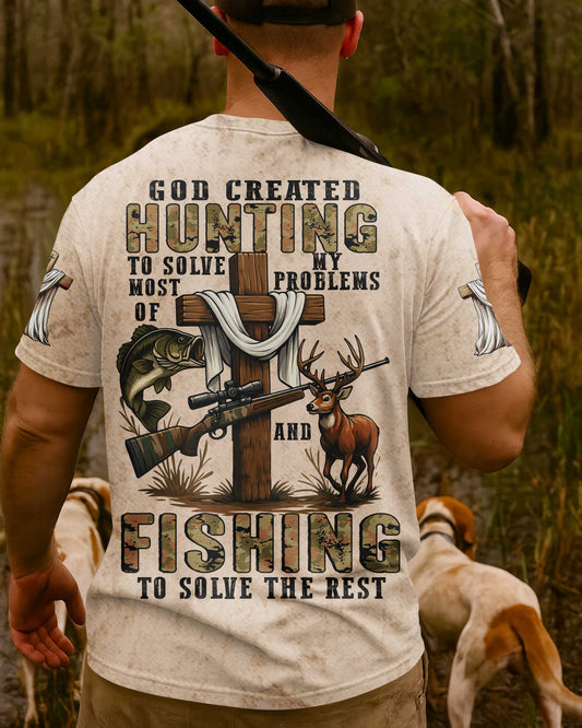 God Created Hunting To Solve Most Of My Problems And Fishing T-Shirt