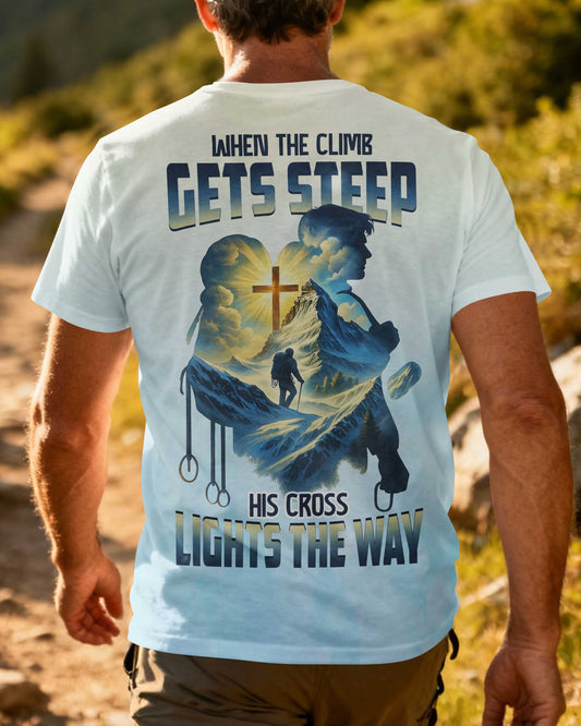 When The Climb Gets Steep His Cross Lights The Way T-Shirt