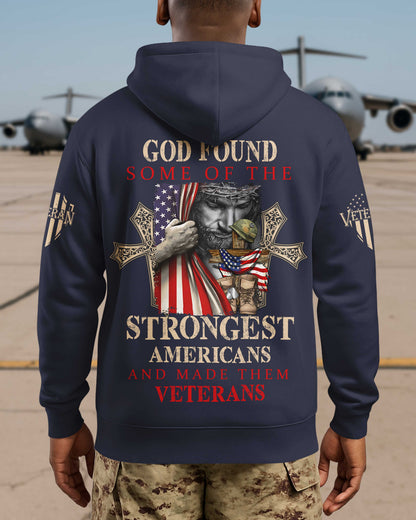 God Found Some Of The Strongest Americans And Made Them Veterans Hoodie