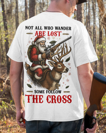 Not All Who Wander Are Lost Some Follow The Cross T-Shirt