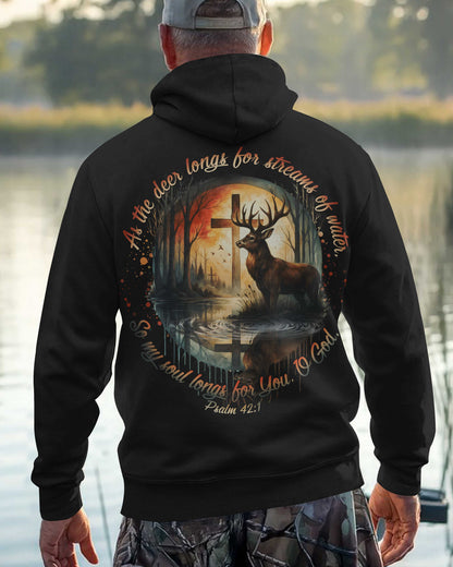 As The Deer Longs For Streams Of Water So My Soul Longs For You O God Psalm Zip Hoodie