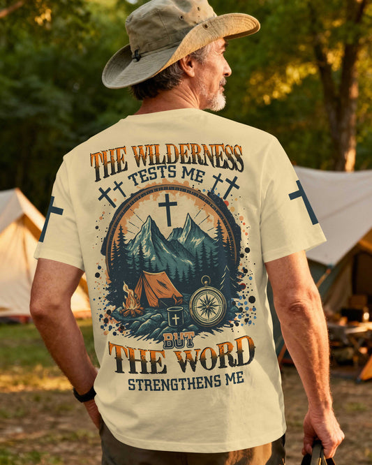The Wilderness Tests Me But The Word Strengthens Me T-Shirt
