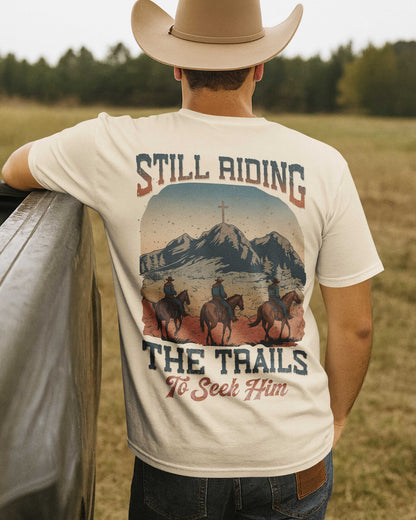 Still Riding The Trails To Seek Him T-Shirt