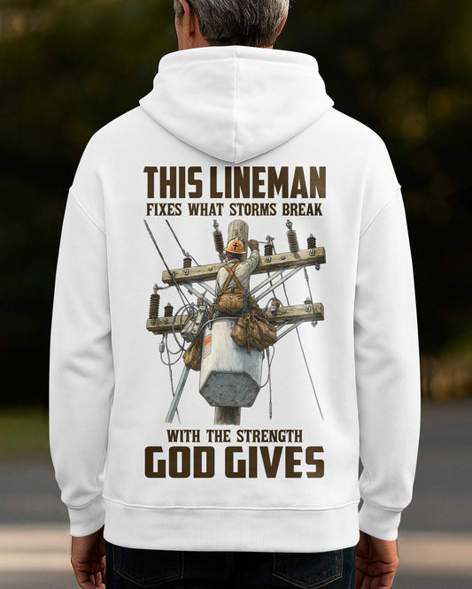 This Lineman Fixes What Storms Break With The Strength God Gives Hoodie