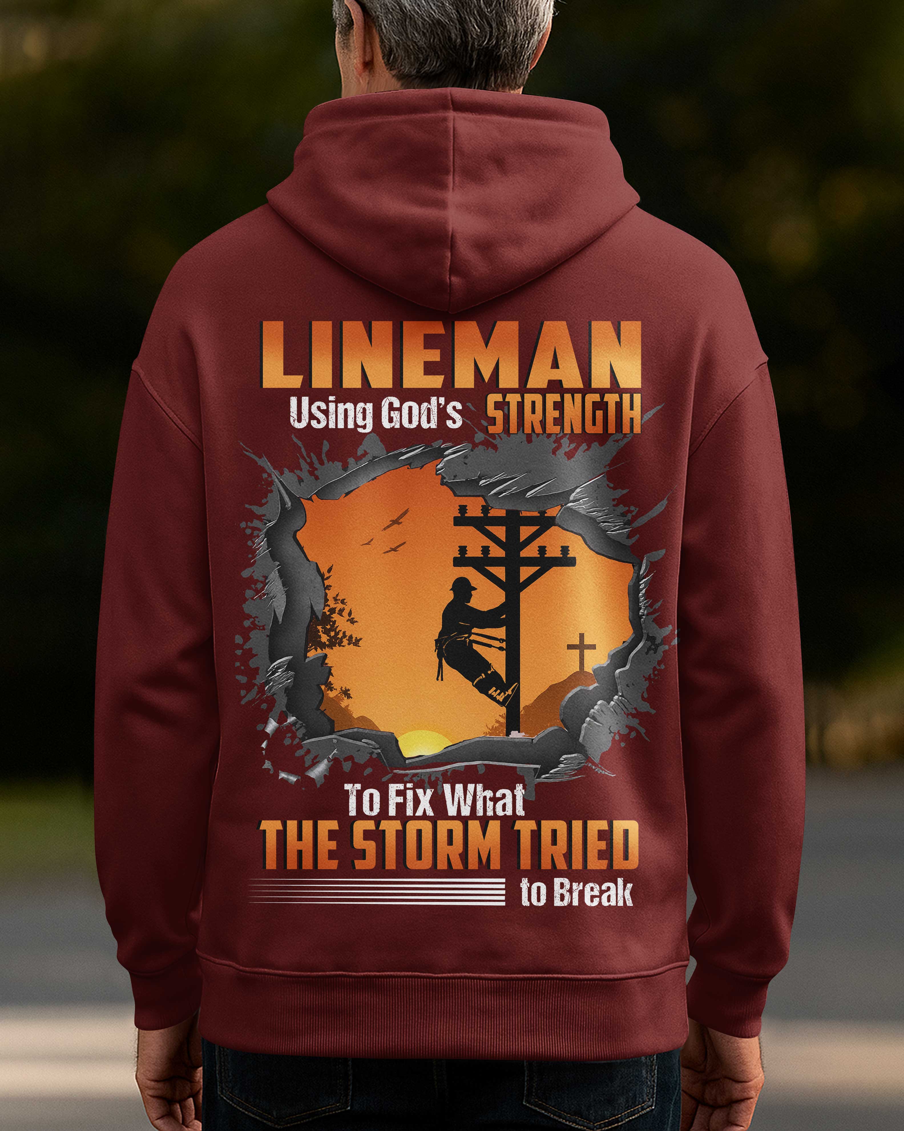 Lineman Using God's Strength To Fix What The Storm Tried To Break Hoodie