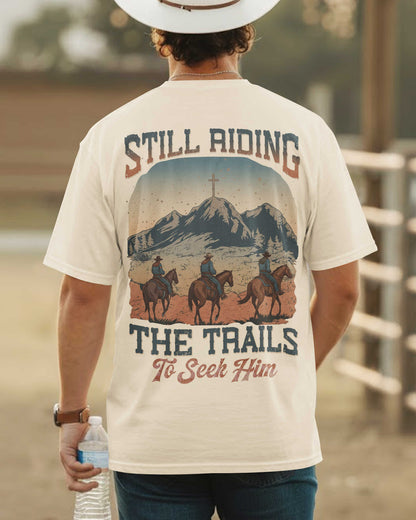 Still Riding The Trails To Seek Him T-Shirt
