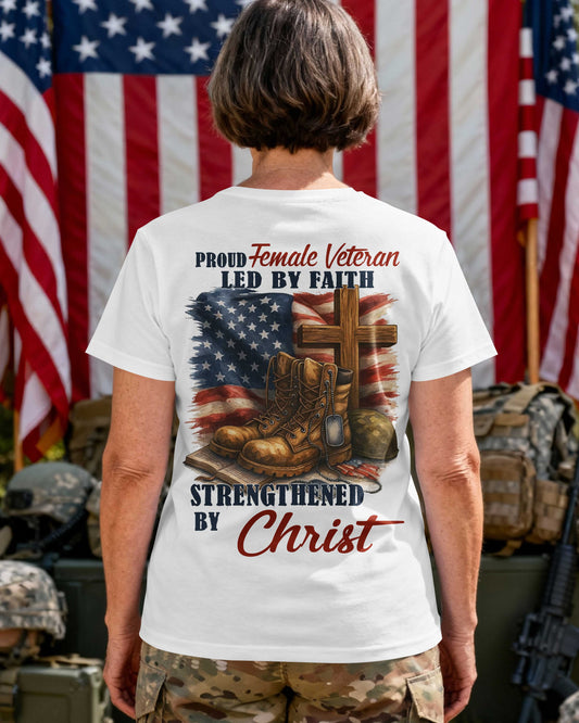 Proud Female Veteran Led By Faith Strengthened By Christ T-Shirt