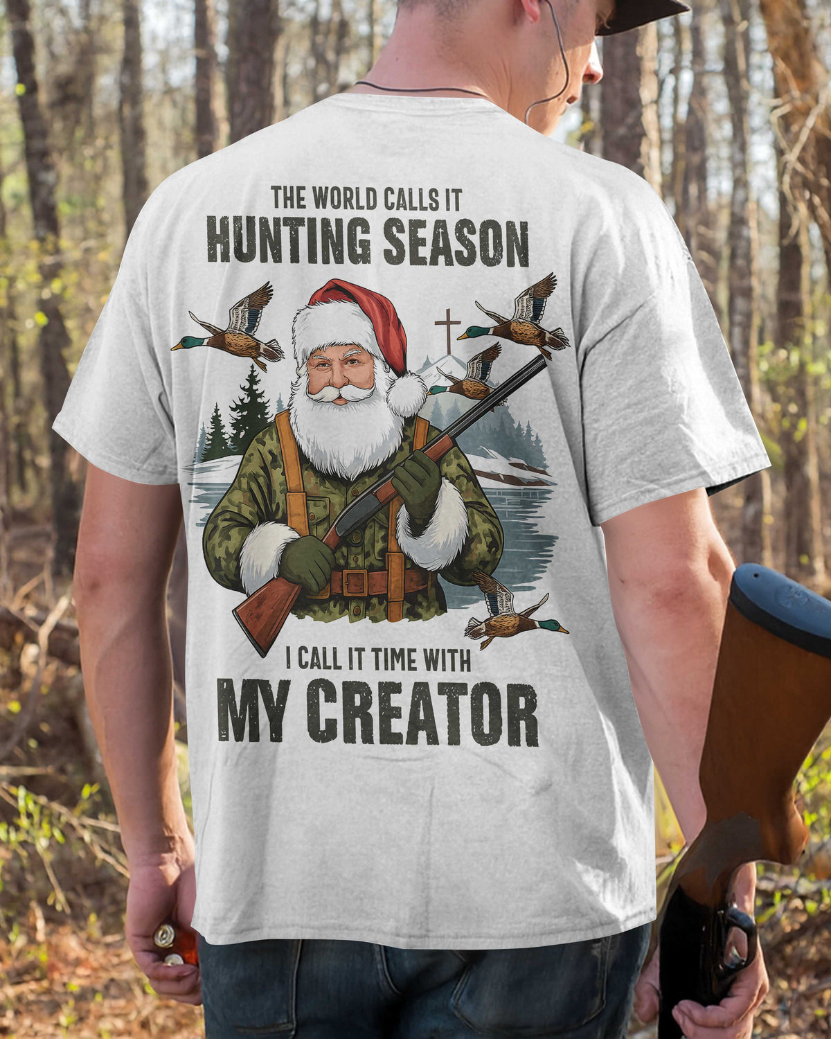 The World Calls It Hunting Season I Call It Time With My Creator T-Shirt
