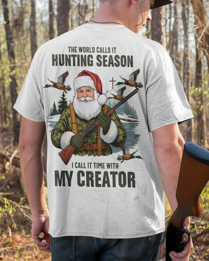 The World Calls It Hunting Season I Call It Time With My Creator T-Shirt