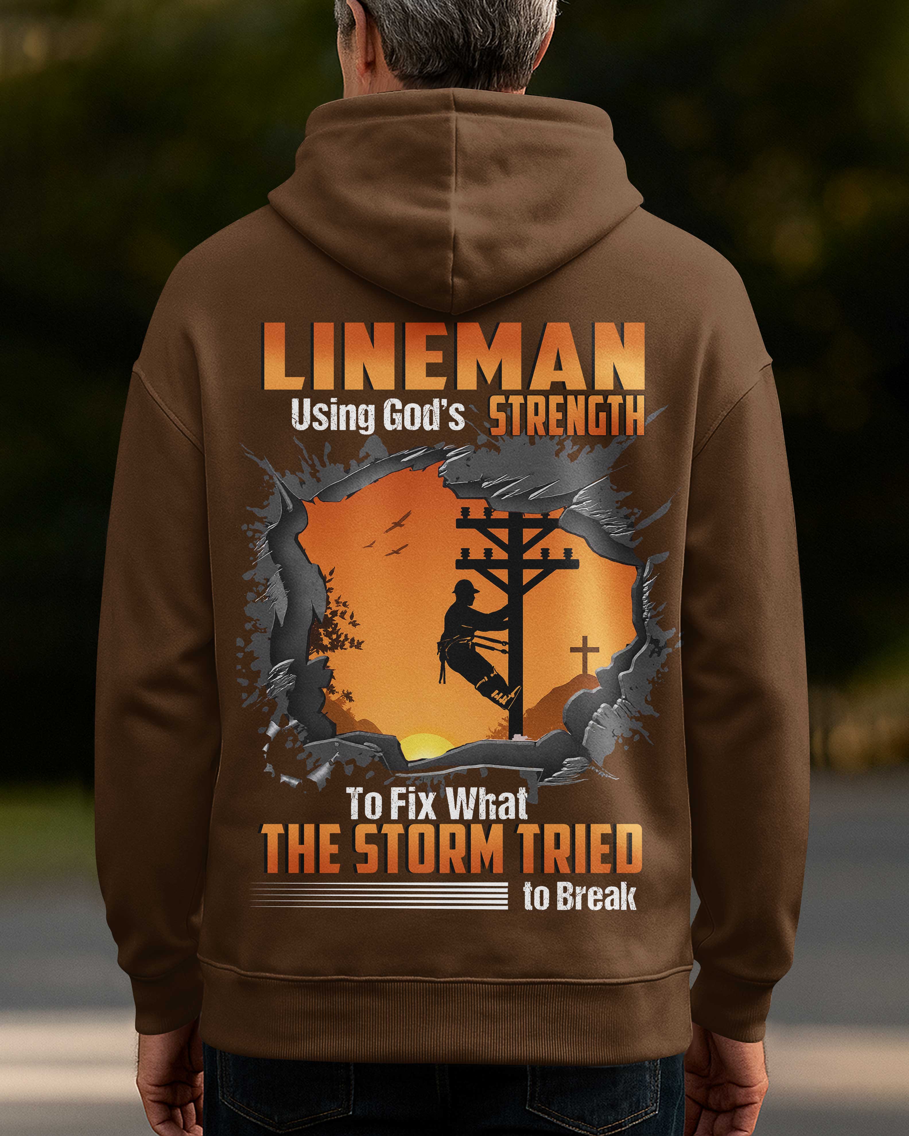 Lineman Using God's Strength To Fix What The Storm Tried To Break Hoodie