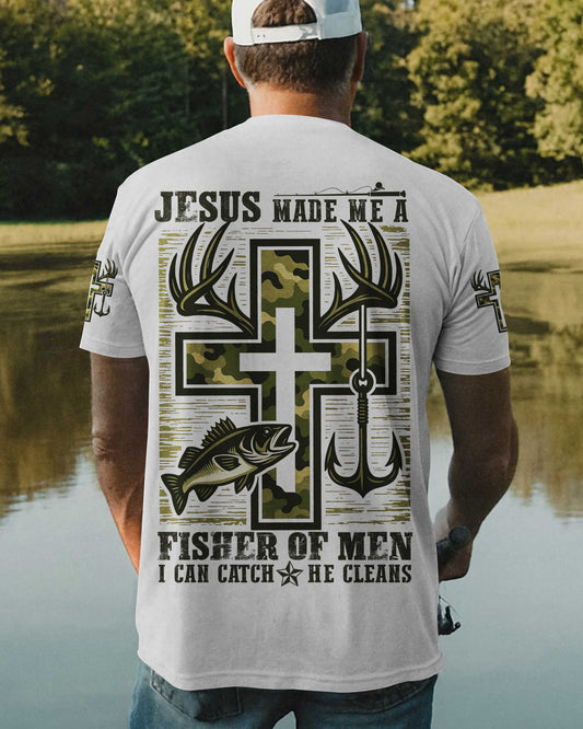 Jesus Made Me A Fisher Of Men I Can Catch He Cleans T-Shirt