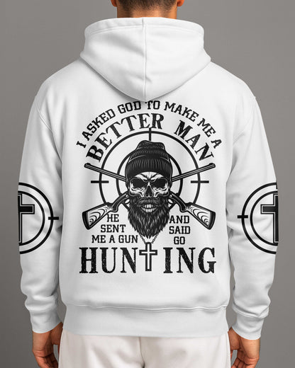 I Asked God To Make Me A Better Man He Sent Me A Gun And Said Go Hunting T-Shirt