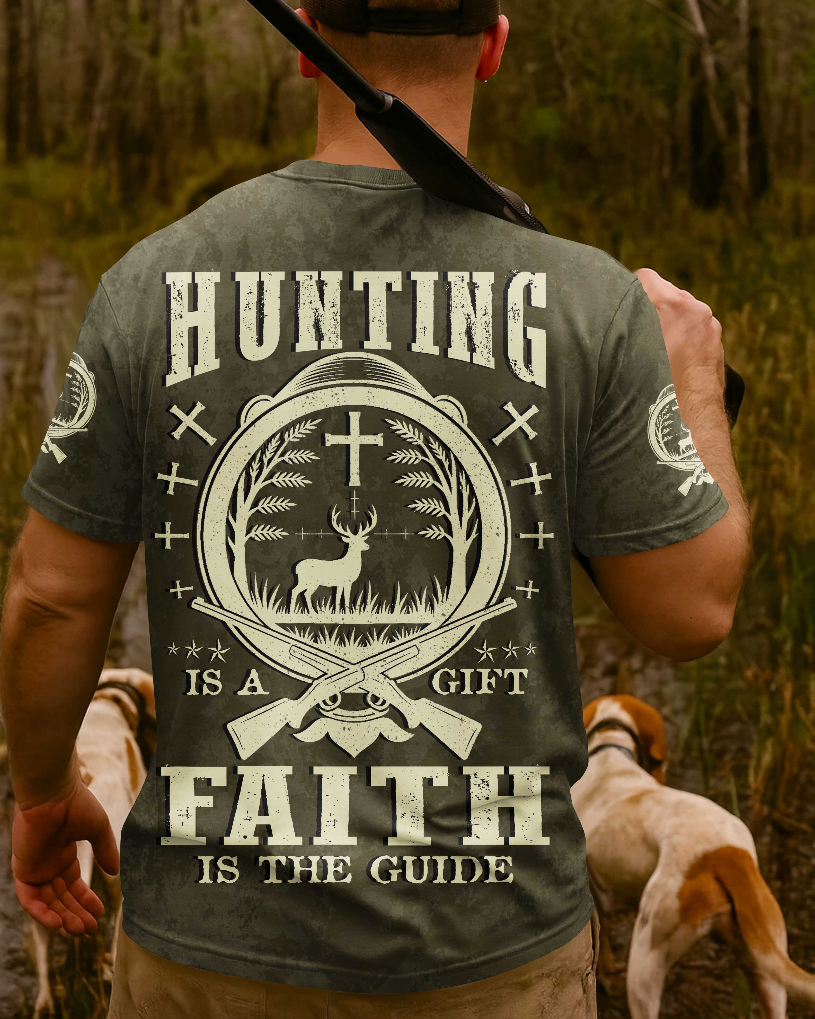 Hunting Is A Gift Faith Is The Guide T-Shirt
