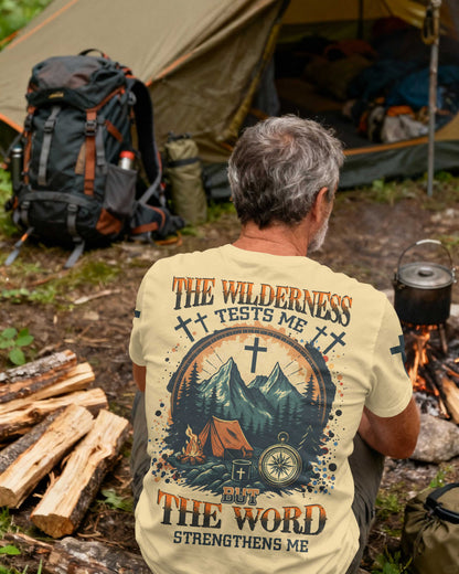The Wilderness Tests Me But The Word Strengthens Me T-Shirt