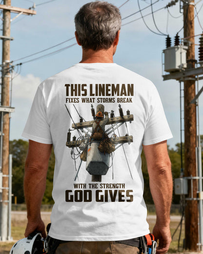 This Lineman Fixes What Storms Break With The Strength God Gives T-Shirt