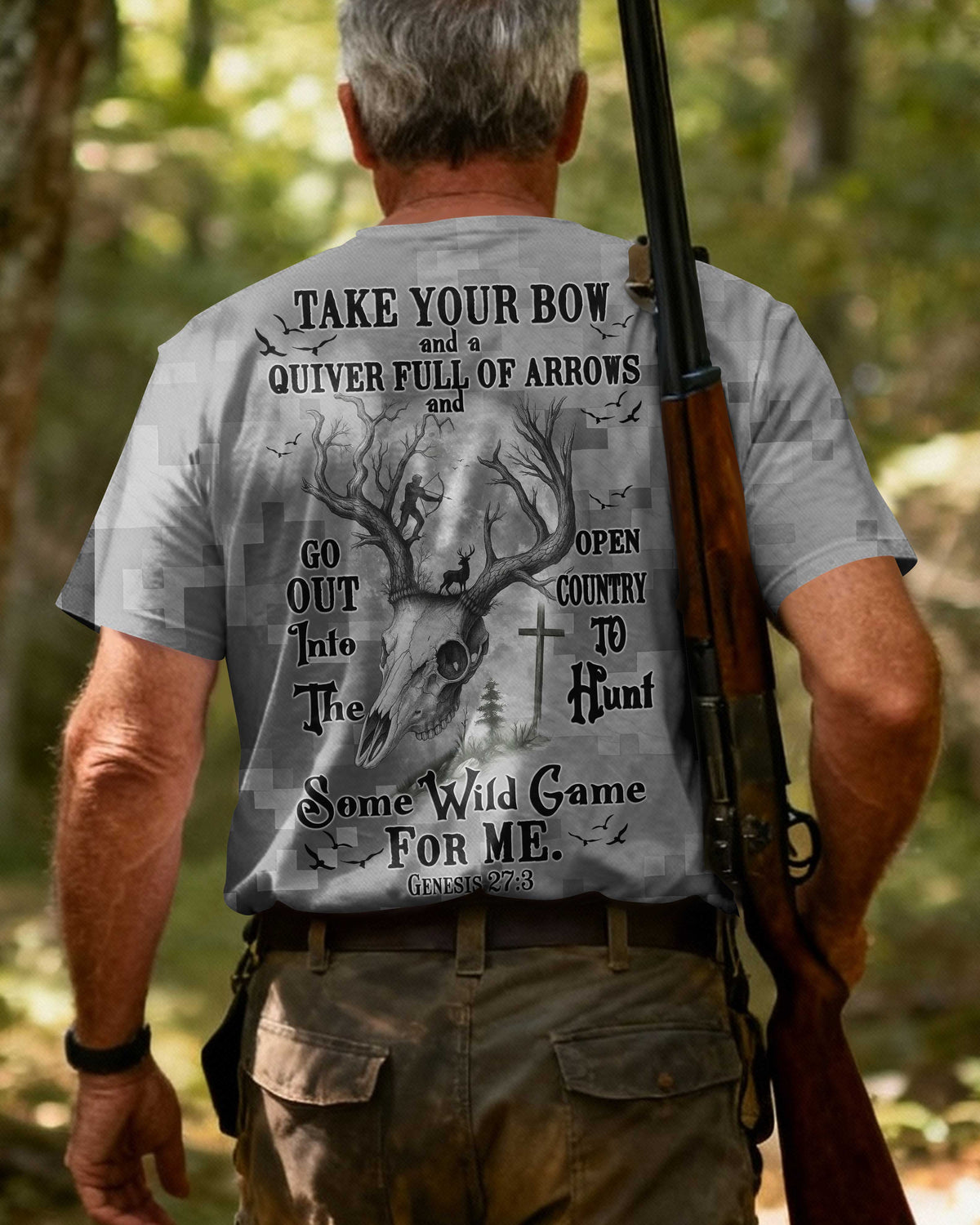 Take Your Bow And A Quiver Full Of Arrows And Go Out Into The Open Country To Hunt Some Wild Game For Me T-Shirt