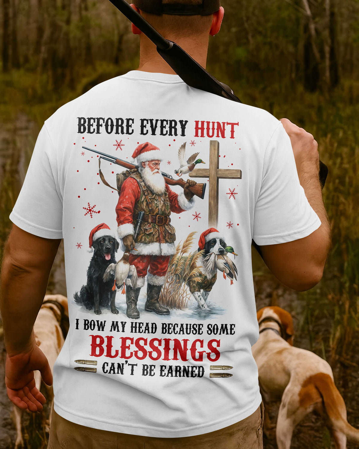 Before Every Hunt I Bow My Head Because Some Blessings Can't Be Earned T-Shirt