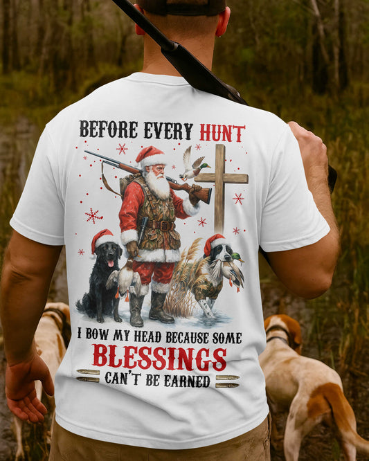 Before Every Hunt I Bow My Head Because Some Blessings Can't Be Earned T-Shirt