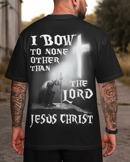 I Bow To None Other Than The Lord Jesus Christ T-Shirt