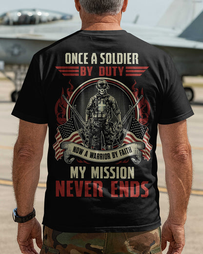 Once A Soldier By Duty Now A Warrior By Faith My Mission Never Ends T-Shirt