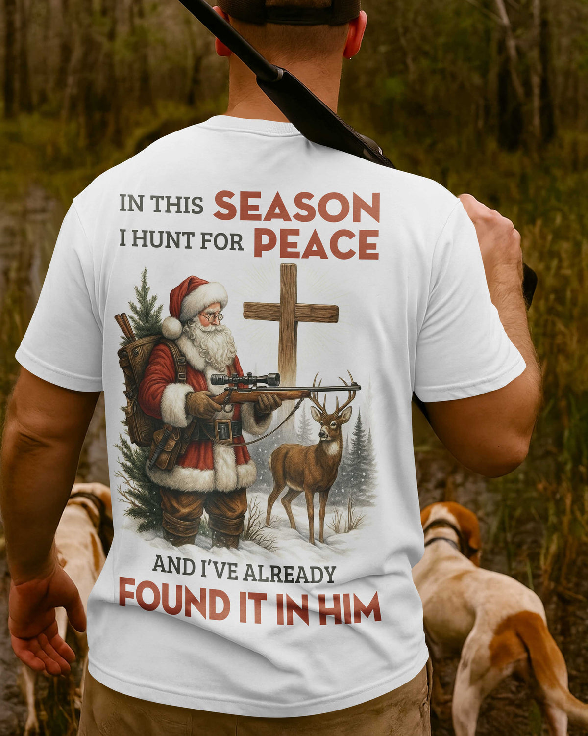 In This Season I Hunt For Peace And I've Already Found It In Him T-Shirt