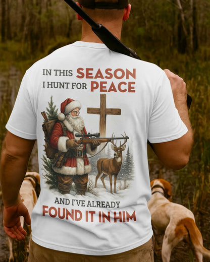 In This Season I Hunt For Peace And I've Already Found It In Him T-Shirt
