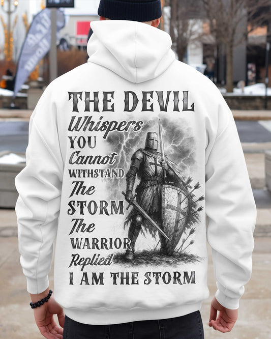 The Devil Whispers You Cannot Withstand The Storm The Warrior Replied I Am The Storm Hoodie