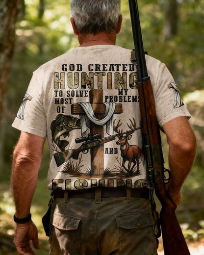 God Created Hunting To Solve Most Of My Problems And Fishing T-Shirt