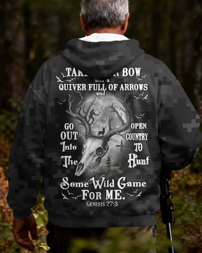 Take Your Bow And A Quiver Full Of Arrows And Go Out Into The Open Country To Hunt Some Wild Game For Me Zip Hoodie