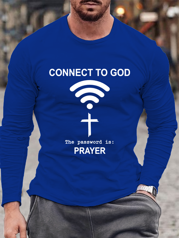 Connect to God the Password Is Prayer  Cotton Long Sleeve T-Shirt