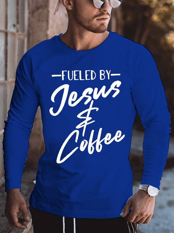 Funny Fueled By Coffee Jesus Gift Caffeine Lover Long Sleeve T-Shirt
