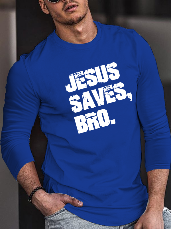 Jesus Saves Bro Long Sleeve T-Shirt