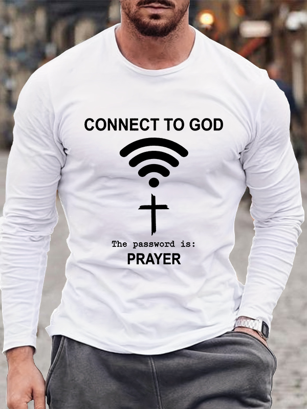 Connect to God the Password Is Prayer  Cotton Long Sleeve T-Shirt