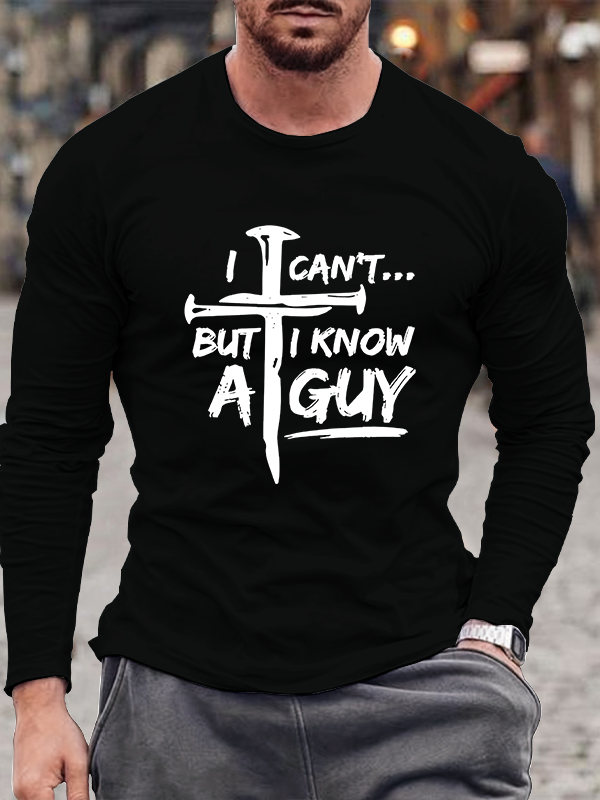 I Can't But I Know A Guy  Cotton Long Sleeve T-Shirt